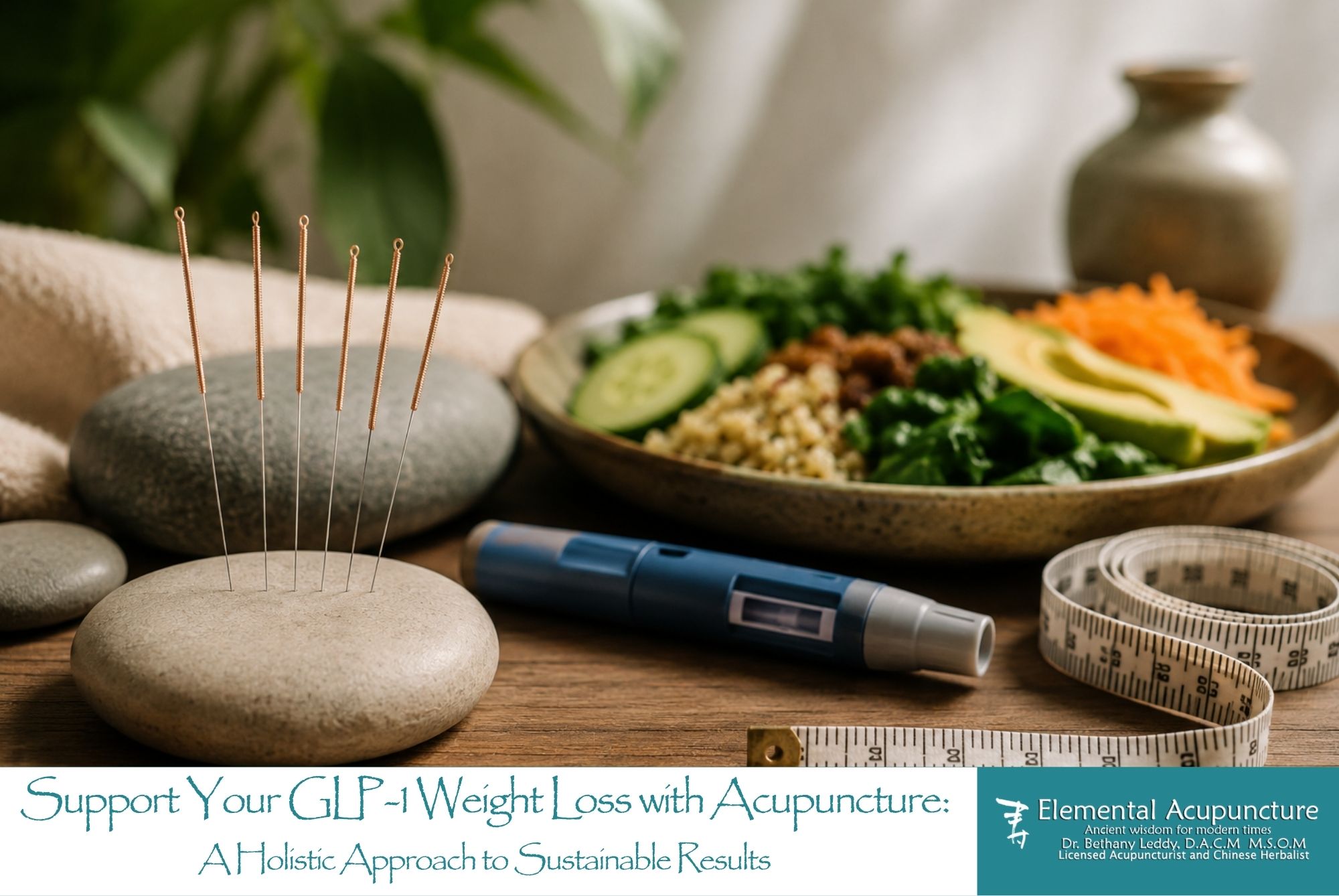 Support Your GLP-1 Weight Loss with Acupuncture: A Holistic Approach to Sustainable Results